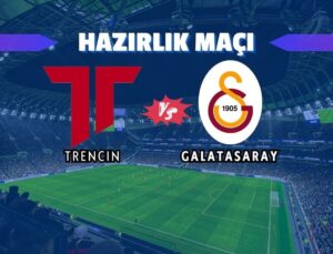 Galatasaray Hazırlık Maçında Trencin ile Karşılaşacak