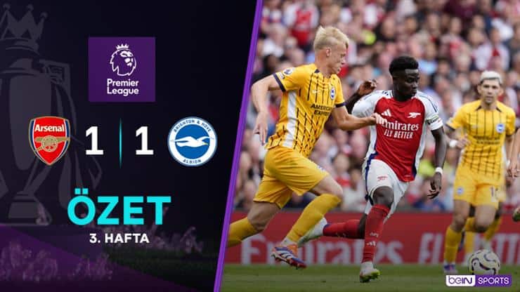 Arsenal ve Brighton 1-1 Berabere Kaldı: Premier League 3. Haftası