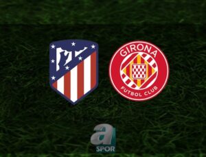 Atletico Madrid – Girona Maçı: Tarih, Saat ve Yayın Bilgileri