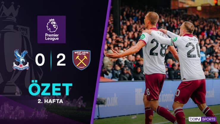 Crystal Palace 0-2 West Ham United: Maç Özeti