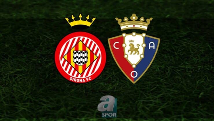 Girona – Osasuna Maç Bilgileri ve Analiz