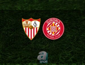 İspanya La Liga: Sevilla – Girona Maçı Detayları