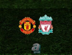 Manchester United – Liverpool Maç Detayları