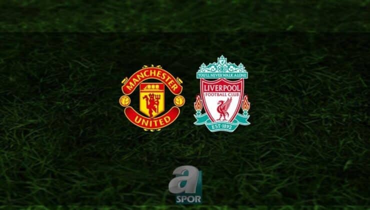 Manchester United – Liverpool Maç Detayları