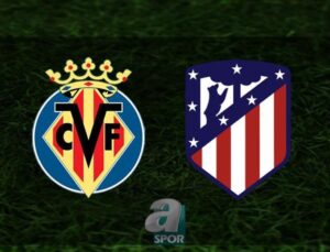 Villarreal – Atletico Madrid Maçı Bilgileri ve Canlı Yayın