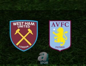 West Ham United – Aston Villa Maçı Bilgileri