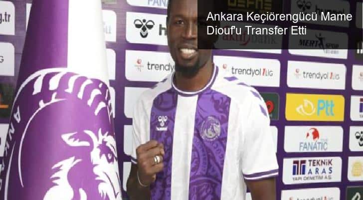 Ankara Keçiörengücü Mame Diouf’u Transfer Etti