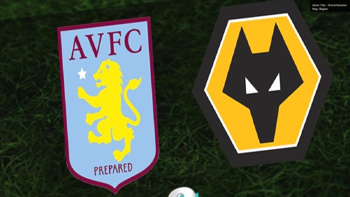 Aston Villa – Wolverhampton Maçı Bilgileri