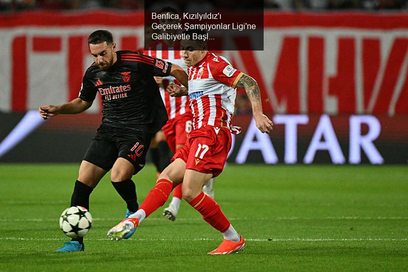 Benfica, Kızılyıldız'ı Geçerek Galibiyetle Başladı