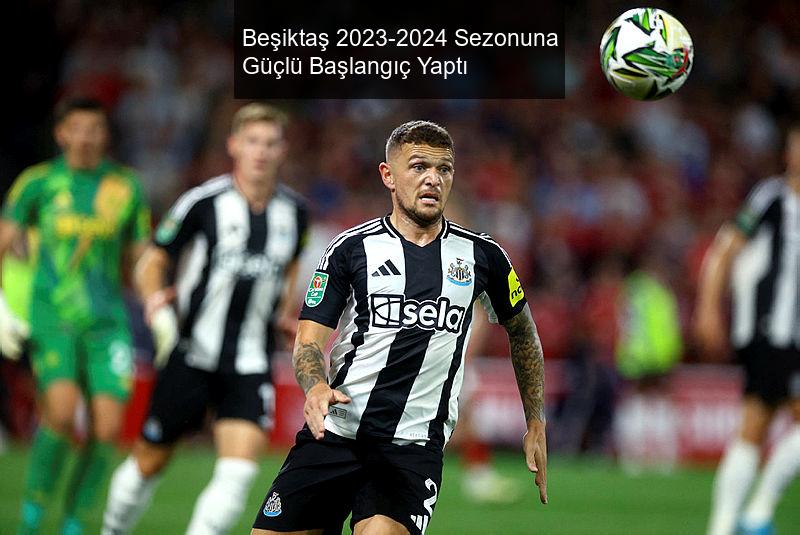 Beşiktaş 2023-2024 Sezonuna Güçlü Başlangıç Yaptı