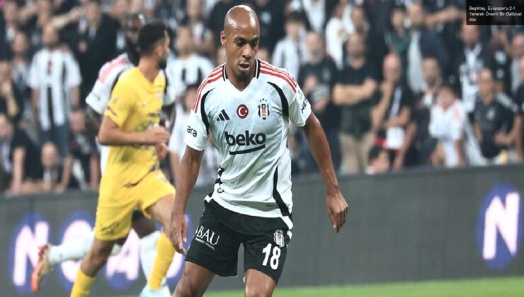 Beşiktaş, Eyüpspor’u 2-1 Yenerek Önemli Bir Galibiyet Aldı