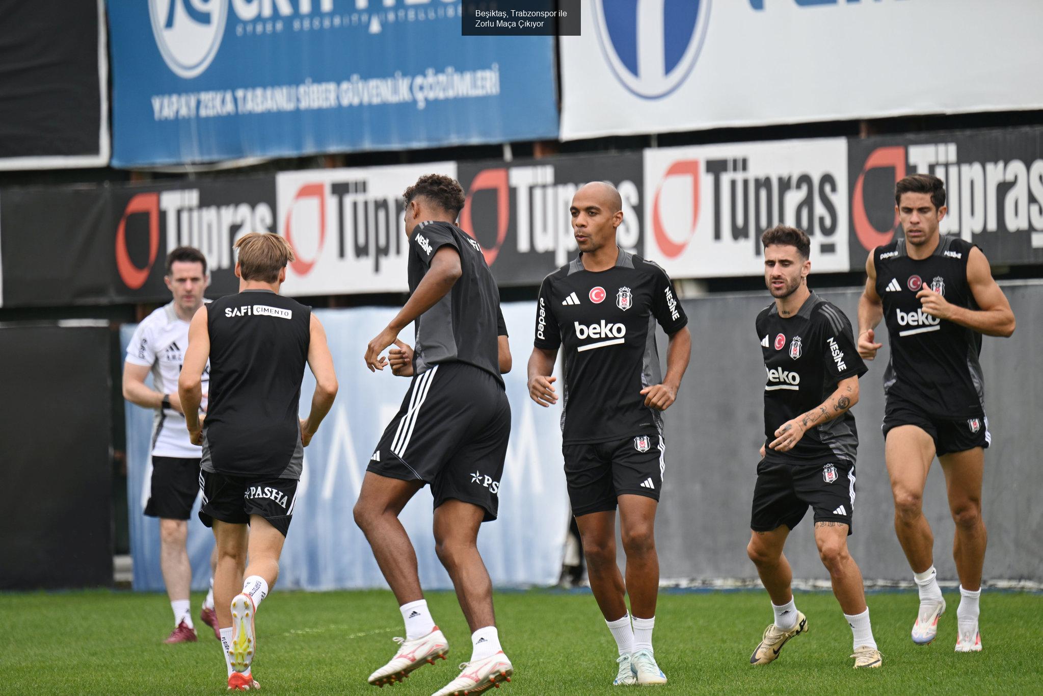 Beşiktaş, Trabzonspor Karşısında Zorlu Bir Mücadeleye Çıkıyor