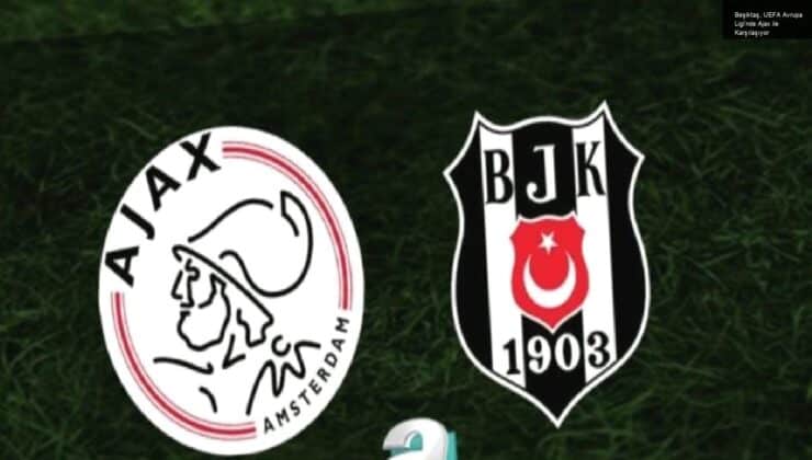 Beşiktaş, UEFA Avrupa Ligi’nde Ajax ile Karşılaşıyor