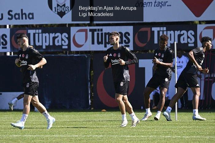 Beşiktaş'ın Ajax ile Avrupa Ligi Mücadelesi