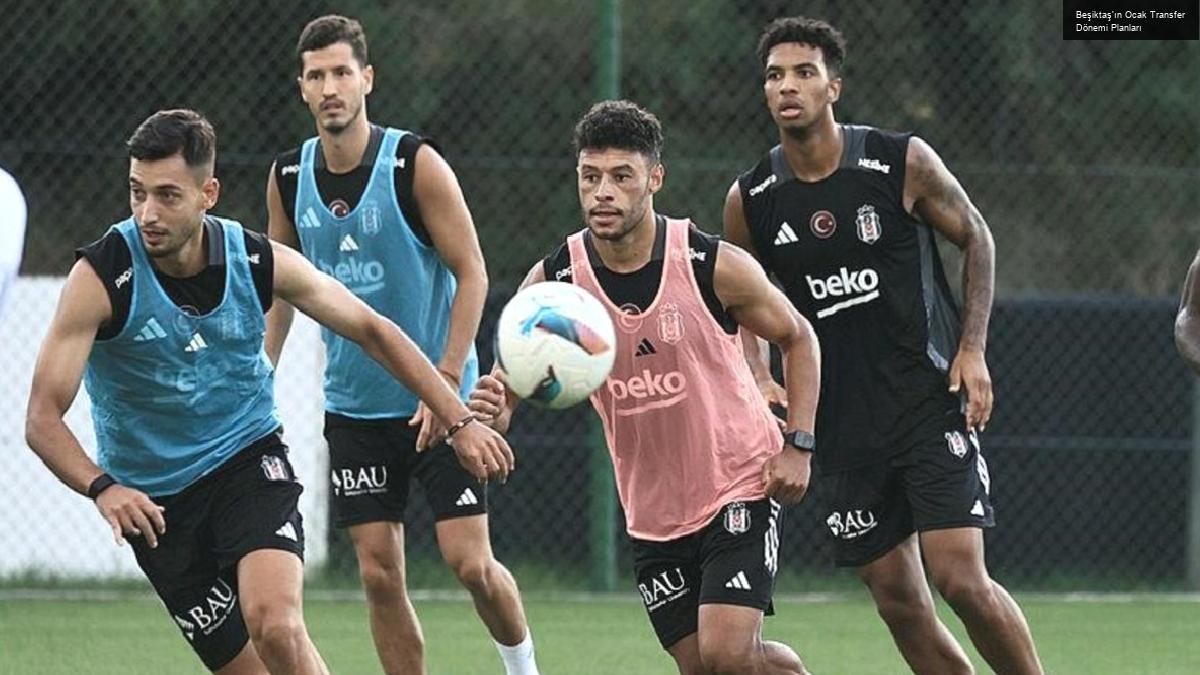 Beşiktaş’ın Ocak Transfer Dönemi Planları