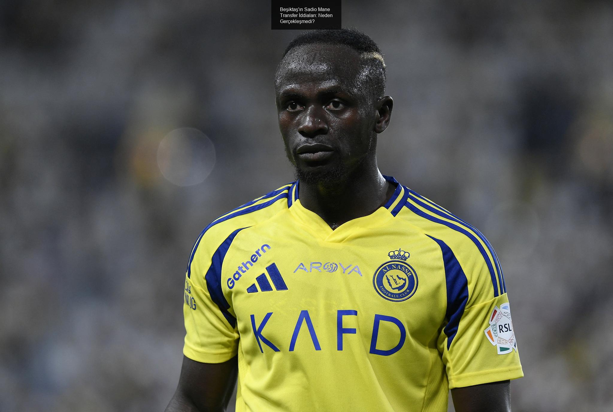 Beşiktaş'ın Sadio Mane Transfer İddiaları: Neden Gerçekleşmedi?