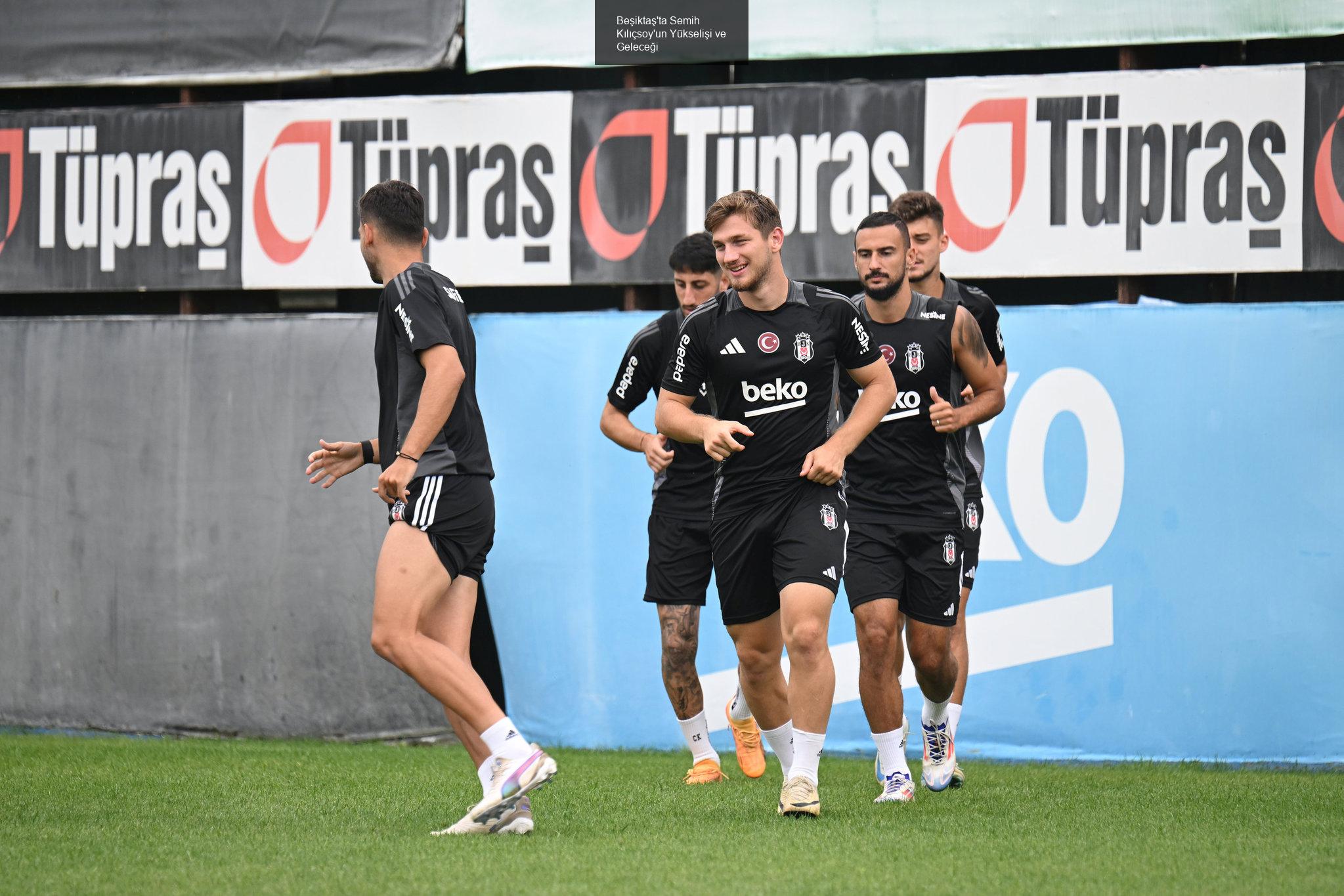 Beşiktaş'ta Semih Kılıçsoy'un Yükselişi