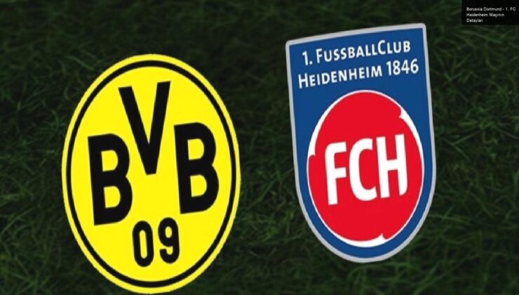 Borussia Dortmund – 1. FC Heidenheim Maçının Detayları