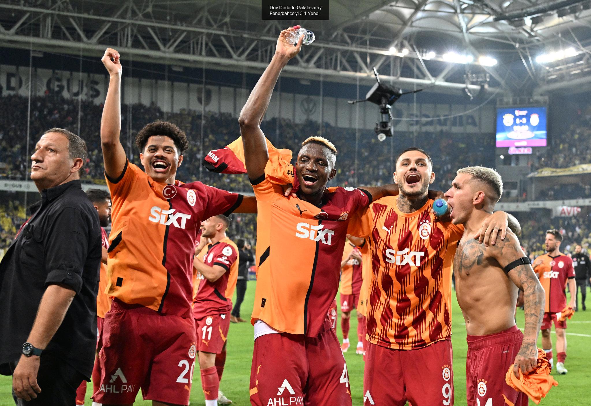 Dev Derbi: Fenerbahçe 1 - 3 Galatasaray