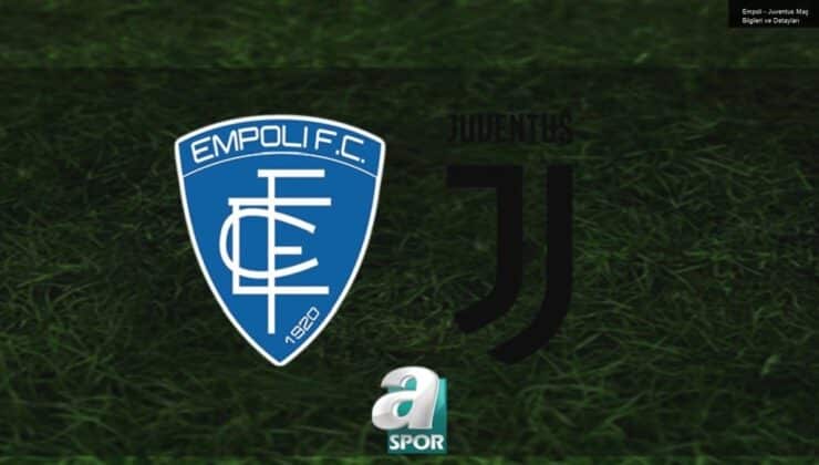 Empoli – Juventus Maç Bilgileri ve Detayları