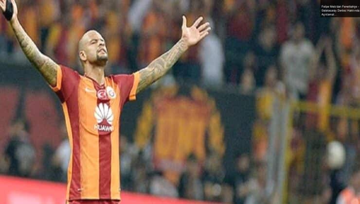 Felipe Melo’dan Fenerbahçe – Galatasaray Derbisi Hakkında Açıklamalar