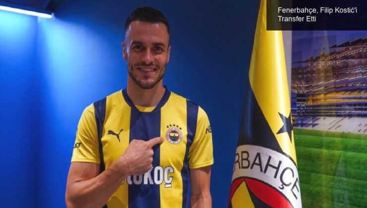 Fenerbahçe, Filip Kostić’i Transfer Etti