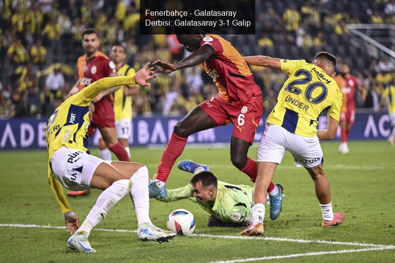 Fenerbahçe - Galatasaray Derbisi: Galatasaray 3-1 Galip