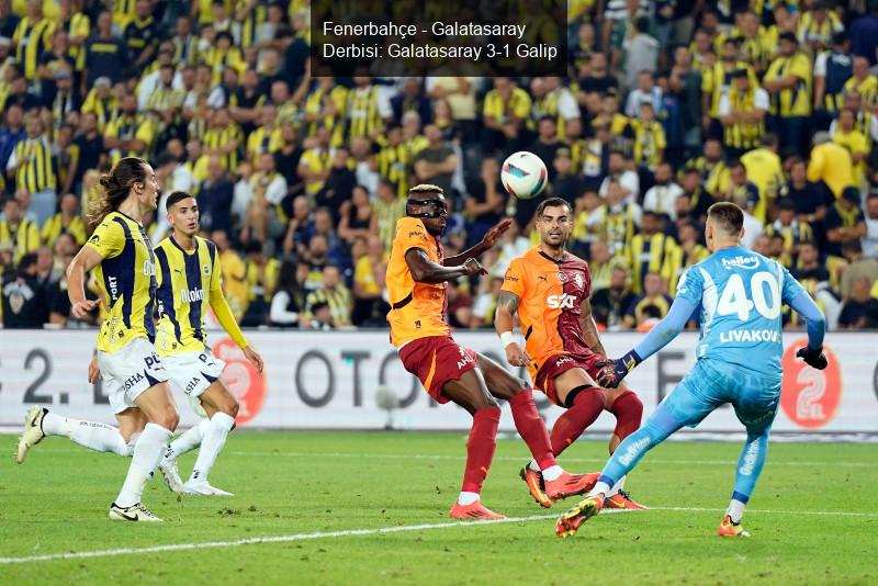 Fenerbahçe - Galatasaray Derbisi: Galatasaray 3-1 Galip