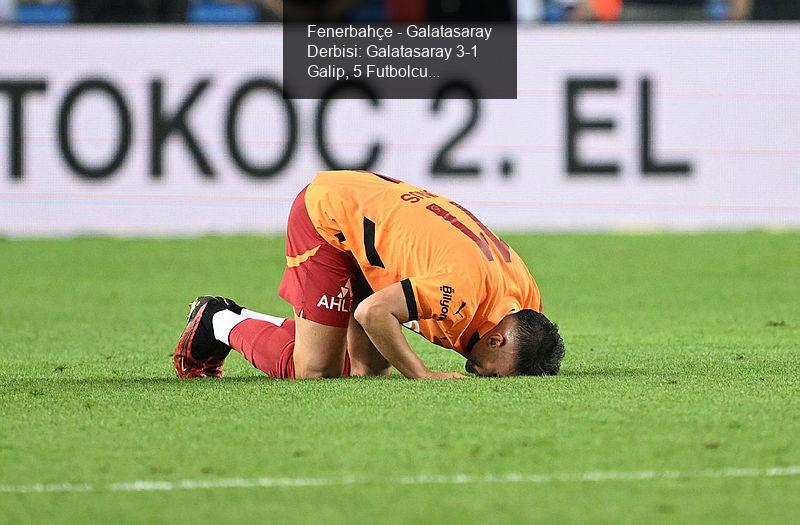 Fenerbahçe - Galatasaray Derbisi: Galatasaray 3-1 Galip, 5 Futbolcuya Maaş Zammı