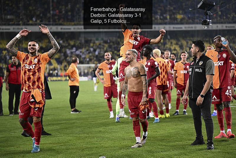 Fenerbahçe - Galatasaray Derbisi: Galatasaray 3-1 Galip, 5 Futbolcuya Maaş Zammı