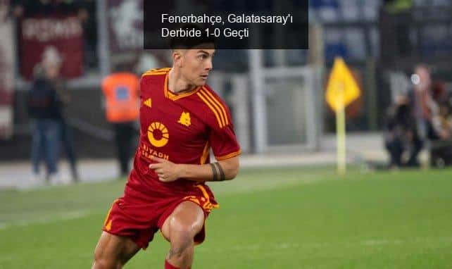 Fenerbahçe, Galatasaray'ı Derbide 1-0 Geçti