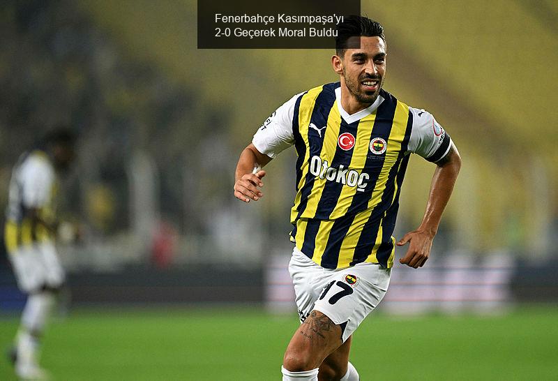 Fenerbahçe Kasımpaşa'yı 2-0 Geçerek Moral Buldu