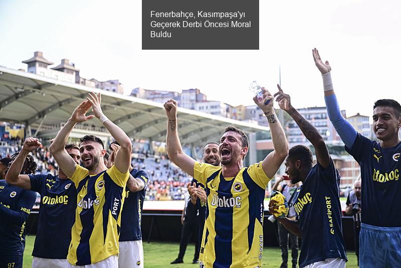 Fenerbahçe, Kasımpaşa'yı Geçerek Derbi Öncesi Moral Buldu