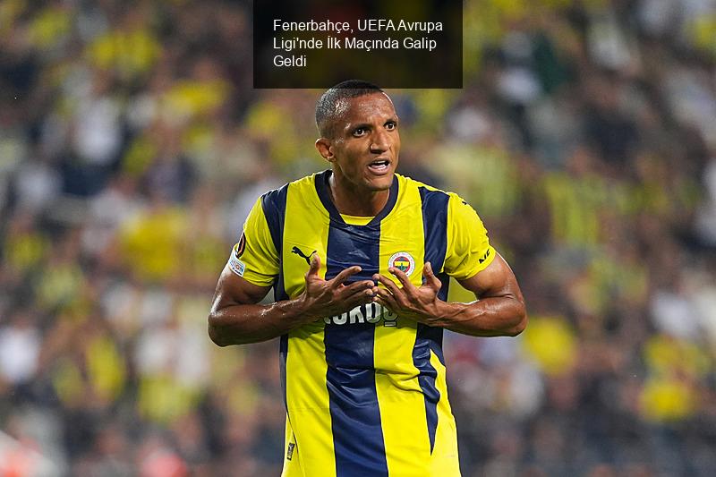 Fenerbahçe, UEFA Avrupa Ligi'nde İlk Maçında Galip Geldi