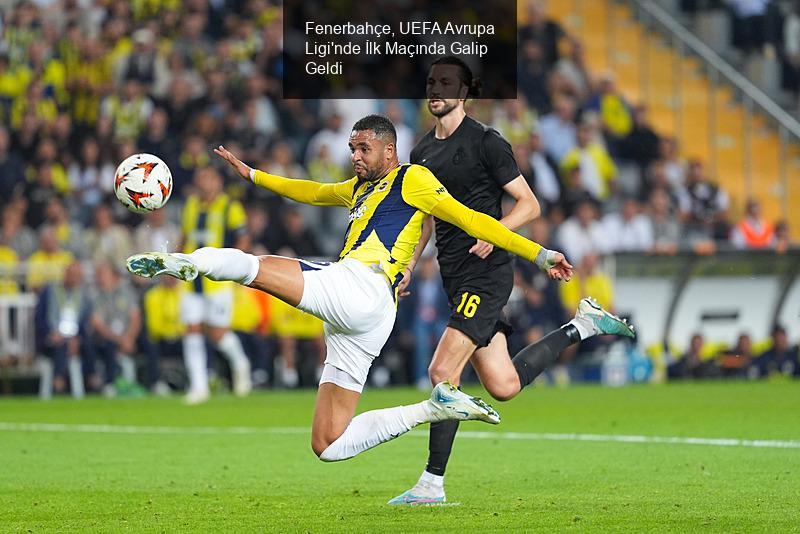 Fenerbahçe, UEFA Avrupa Ligi'nde İlk Maçında Galip Geldi