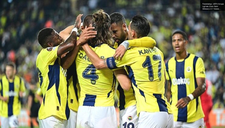 Fenerbahçe, UEFA Avrupa Ligi’nde Union Saint Gilloise’yi 2-1 Yenerek İlk Galibiyetini Aldı