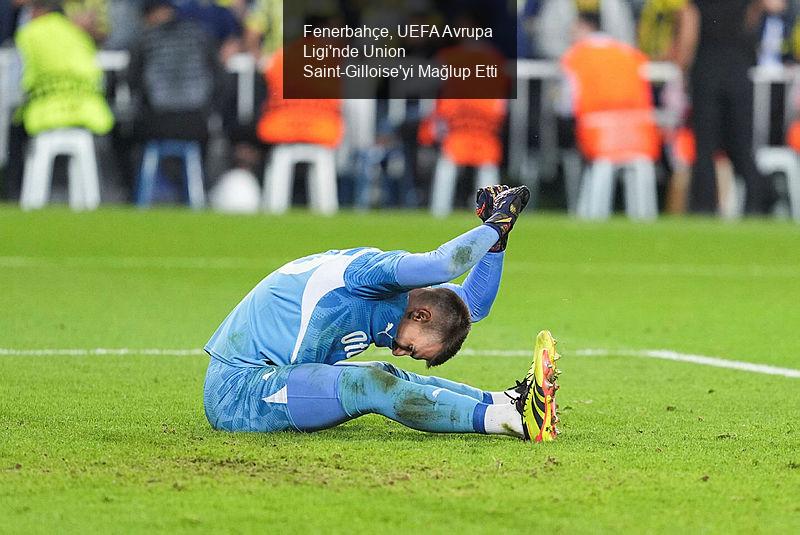 Fenerbahçe, UEFA Avrupa Ligi'nde Union Saint-Gilloise'yi Mağlup Etti