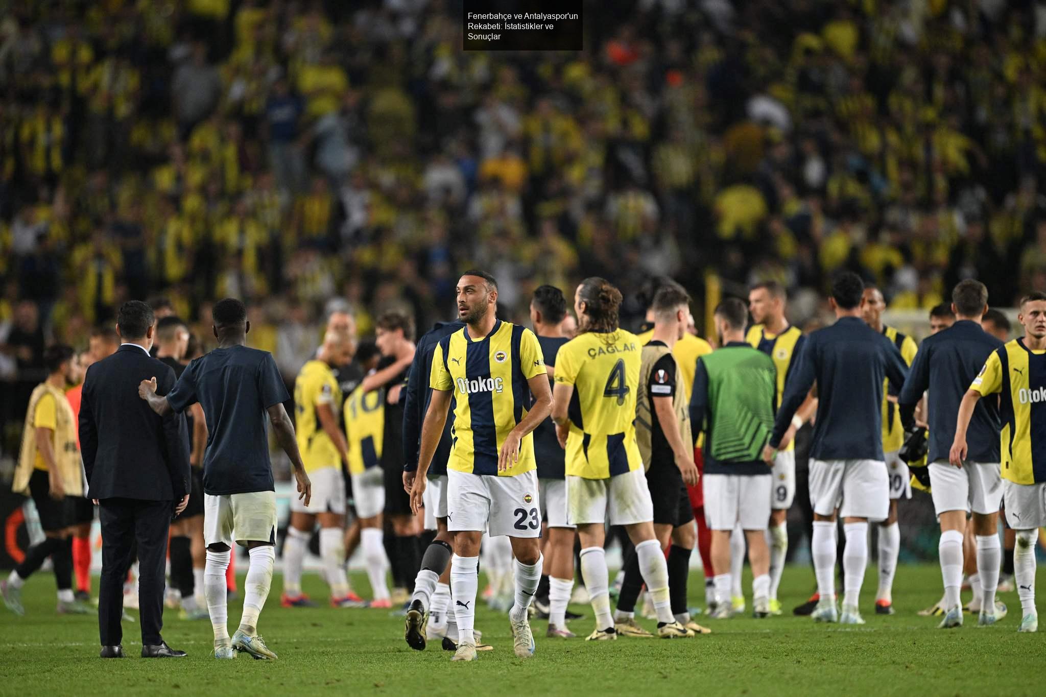 Fenerbahçe ve Antalyaspor'un Rekabeti: İstatistikler ve Sonuçlar