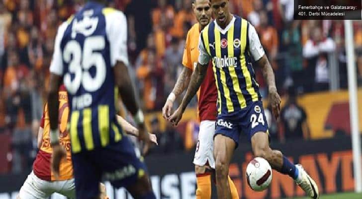 Fenerbahçe ve Galatasaray: 401. Derbi Mücadelesi