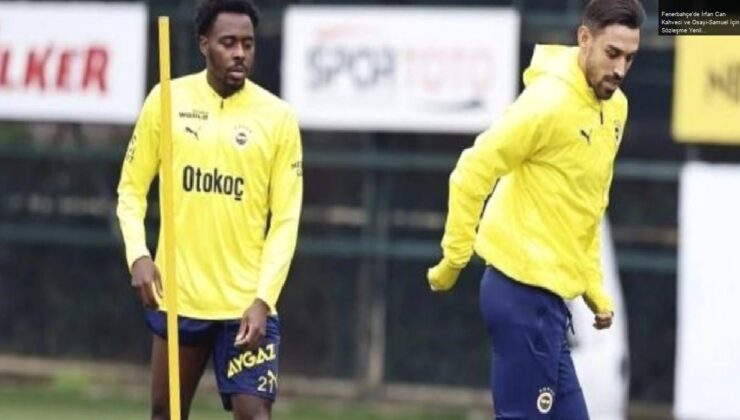 Fenerbahçe’de İrfan Can Kahveci ve Osayi-Samuel İçin Sözleşme Yenileme Süreci Başladı