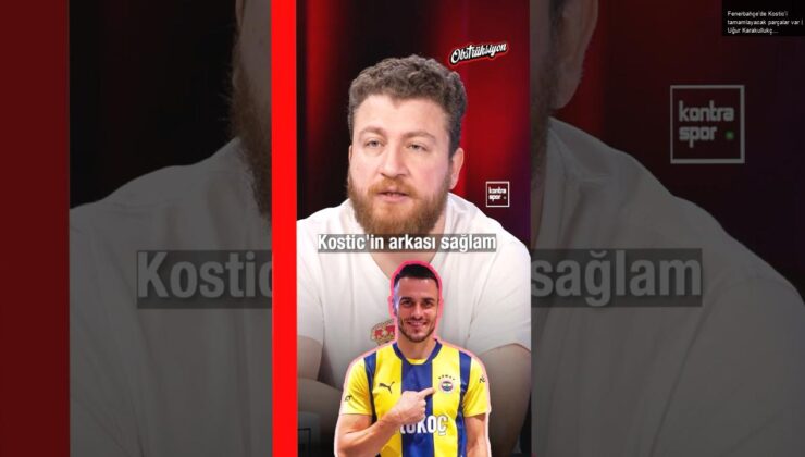 Fenerbahçe’de Kostic’i tamamlayacak parçalar var | Uğur Karakullukçu