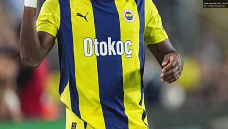 Fenerbahçe’de Osayi Samuel İçin Transfer Görüşmeleri