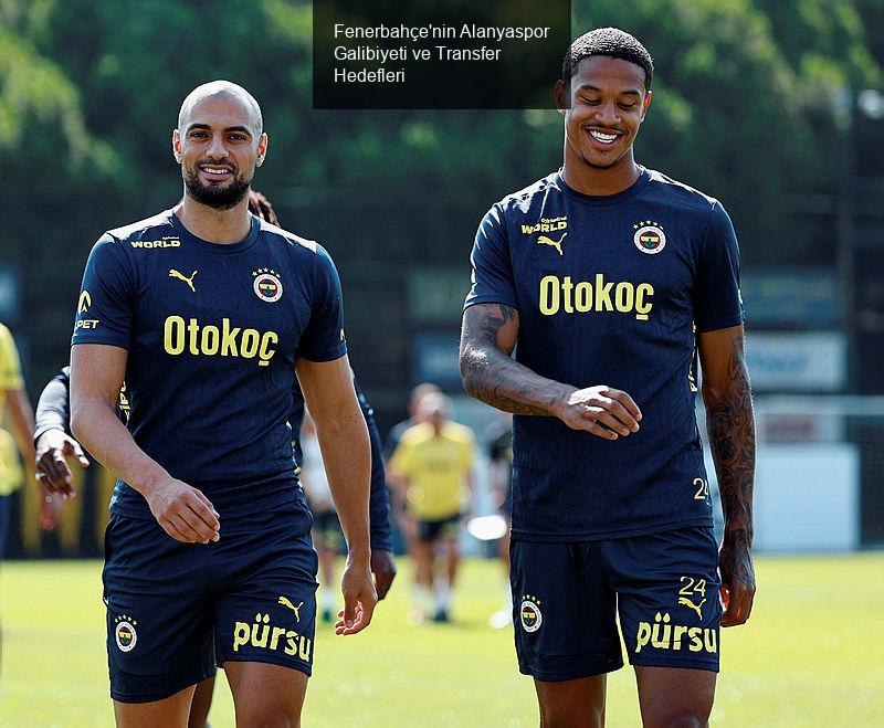 Fenerbahçe'nin Alanyaspor Galibiyeti ve Transfer Hedefleri