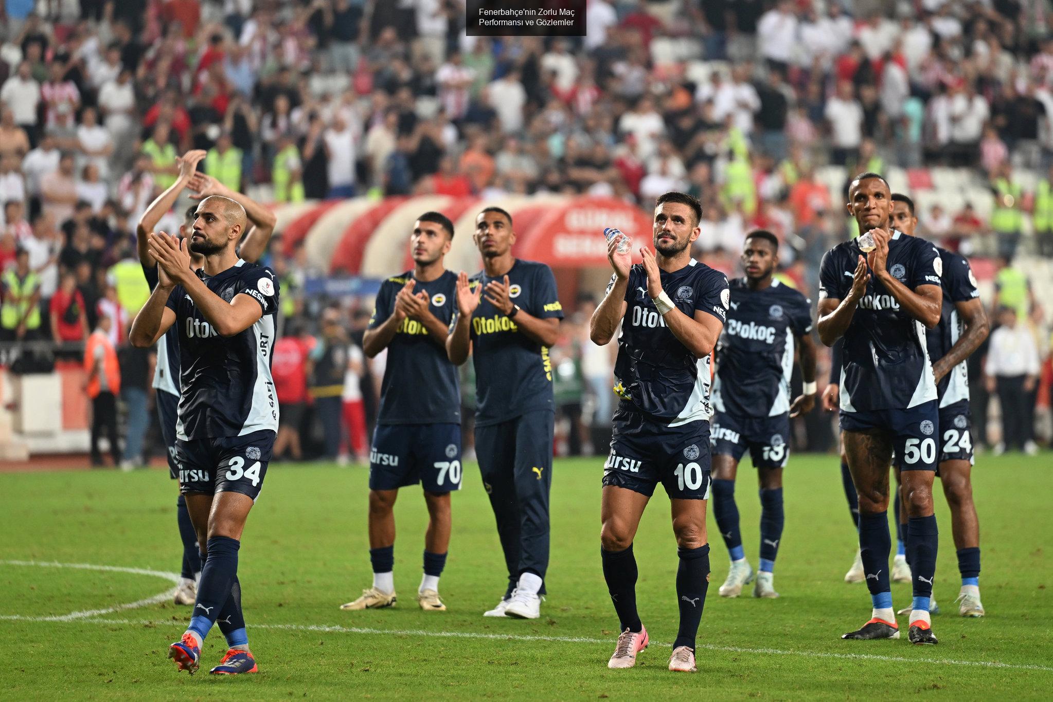 Fenerbahçe'nin Zorlu Maç Performansı ve Gözlemler