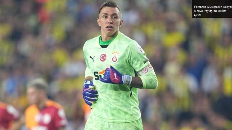 Fernando Muslera’nın Sosyal Medya Paylaşımı Dikkat Çekti