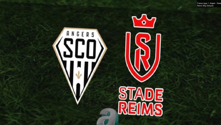 Fransa Ligue 1: Angers – Stade Reims Maç Detayları