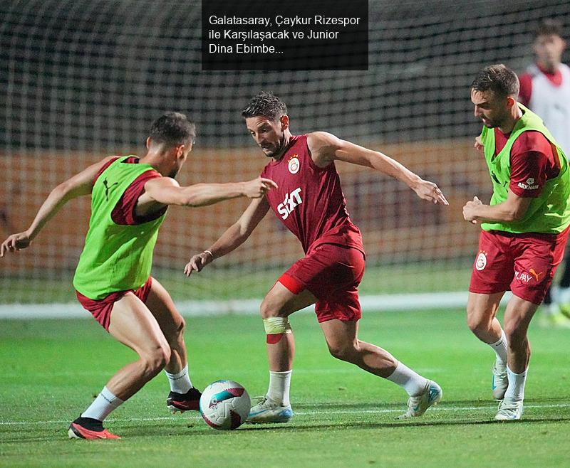 Galatasaray, Çaykur Rizespor ile Karşılaşacak ve Junior Dina Ebimbe'yi Gündeme Aldı