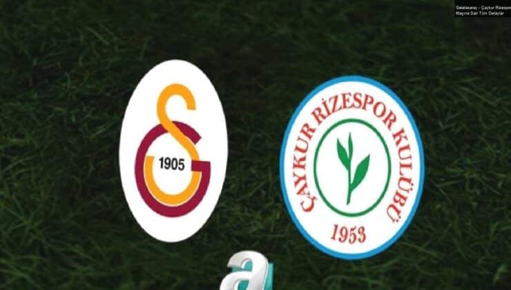 Galatasaray – Çaykur Rizespor Maçına Dair Tüm Detaylar