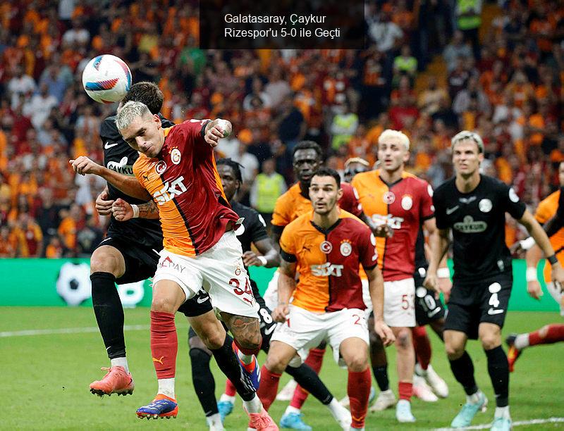 Galatasaray, Çaykur Rizespor'u 5-0 ile Geçti