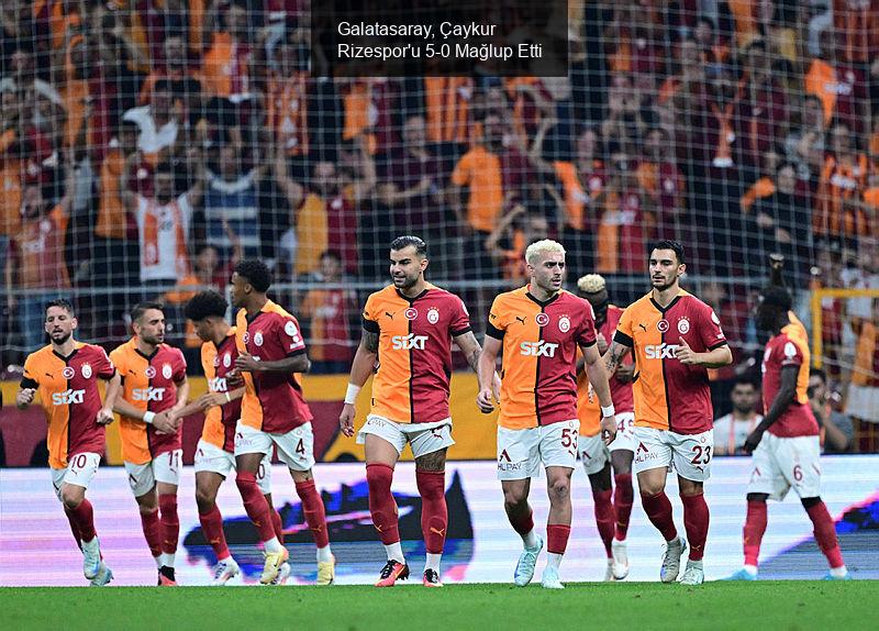 Galatasaray, Çaykur Rizespor'u 5-0 Mağlup Etti